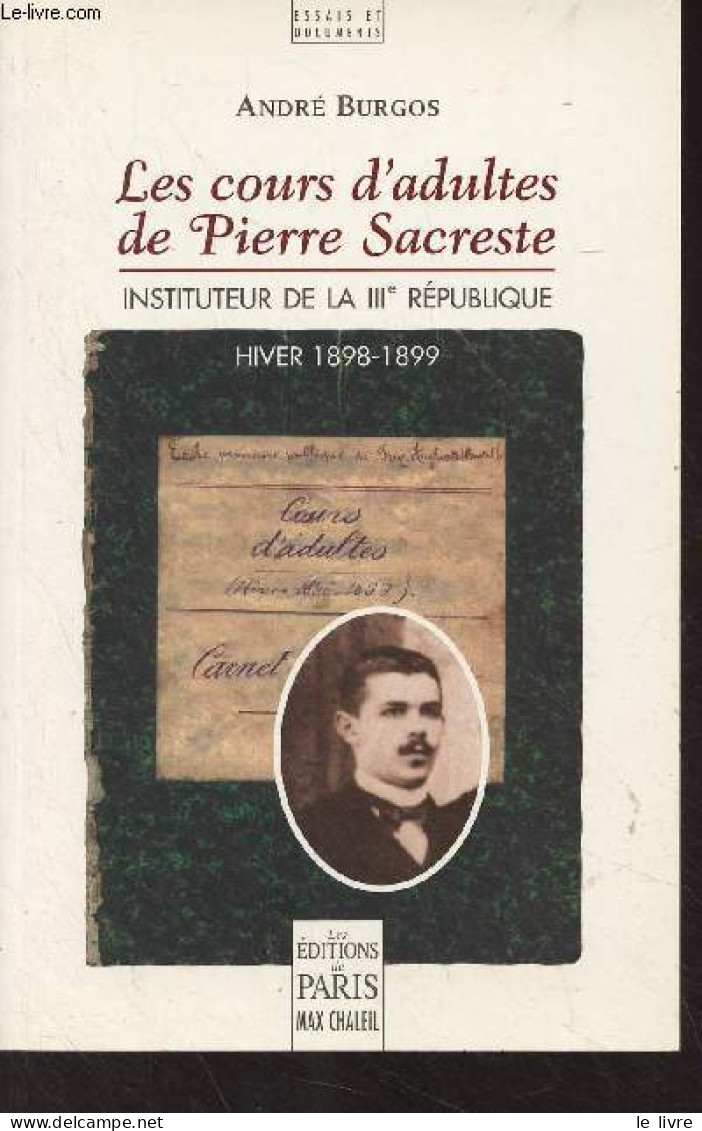 Les Cours D'adultes De Pierre Sacreste, Instituteur De La IIIe République, Hiver 1898-1899 - Burgos André - 2002 - Non Classés