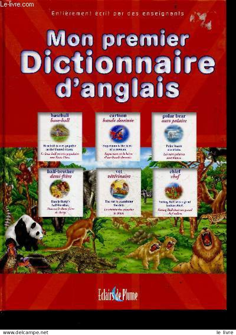 Mon Premier Dictionnaire D'anglais - Entierement Ecrit Par Des Enseignants - Echaudemaison Bertrand-Pierre - NAIM JOELLE - Dictionnaires