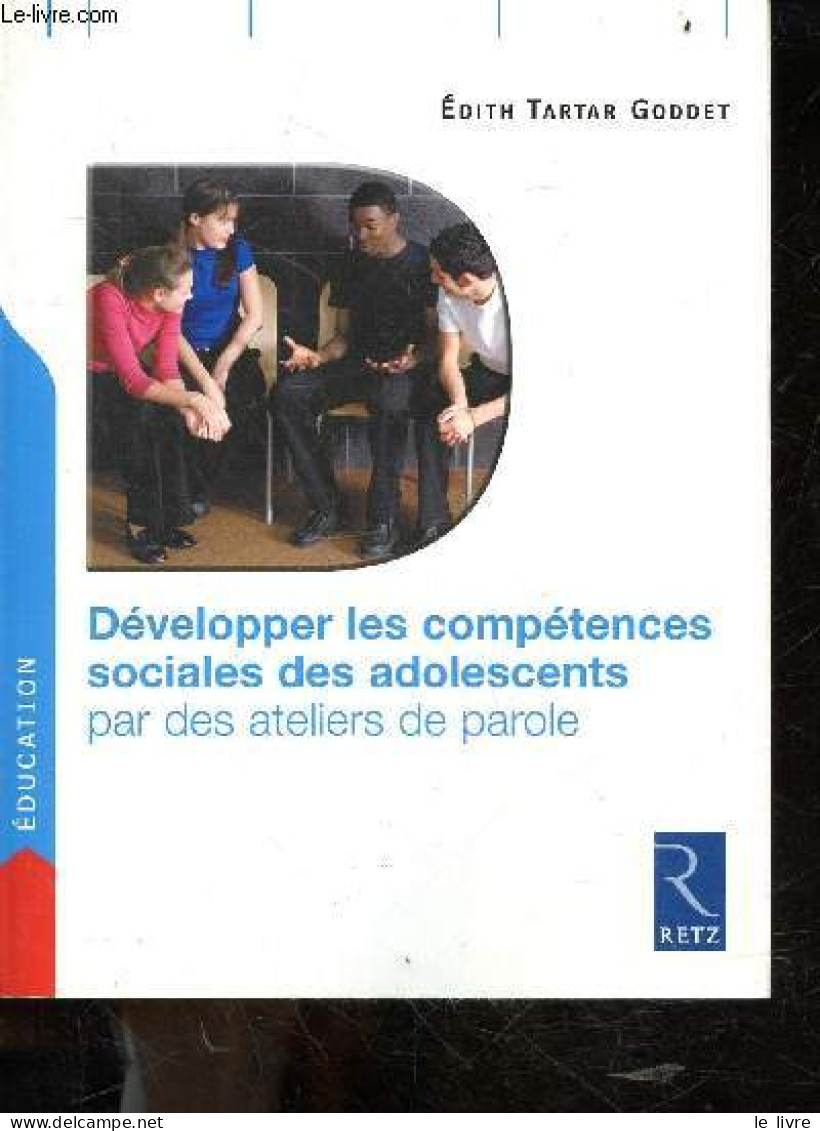 Développer Les Compétences Sociales Des Adolescents Par Des Ateliers De Parole - Édith Tartar Goddet - 2014 - Non Classés