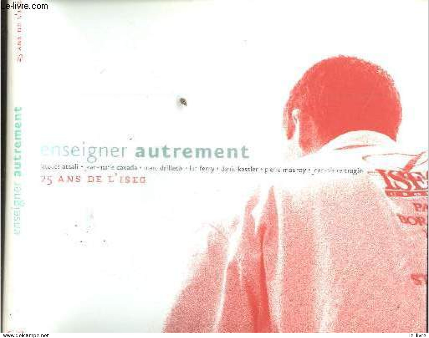 Enseigner Autrement - 25 Ans De L'ISEG - ATTALI JACQUES- CAVADA JEAN MARIE- DRILLECH MARC.. - 2005 - Non Classés