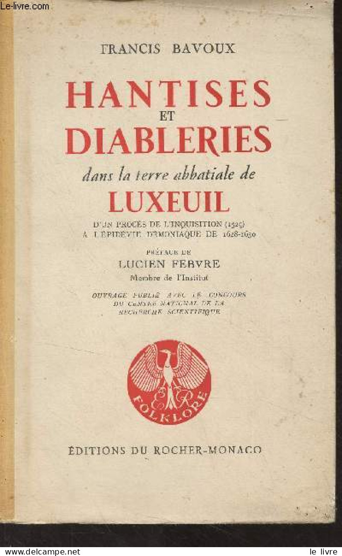 Hantises Et Diableries Dans La Terre Abbatiale De Luxeuil, D'un Procès De L'inquisition (1529) à L'épidémie Démoniaque D - Bourgogne