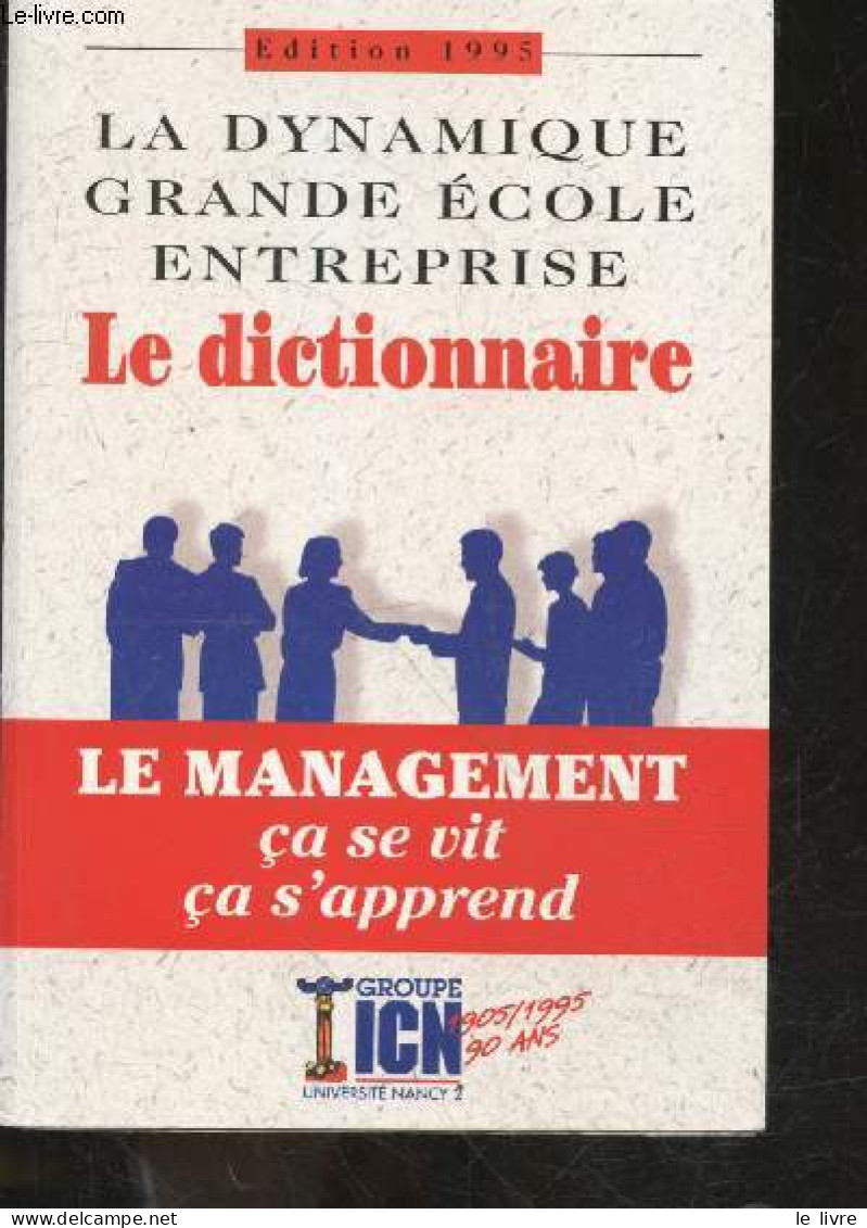 La Dynamique Grande Ecole Entreprise - Le Dictionnaire - Le Management Ca Se Vit Ca S'apprend - Edition 1995 - COLLECTIF - Boekhouding & Beheer