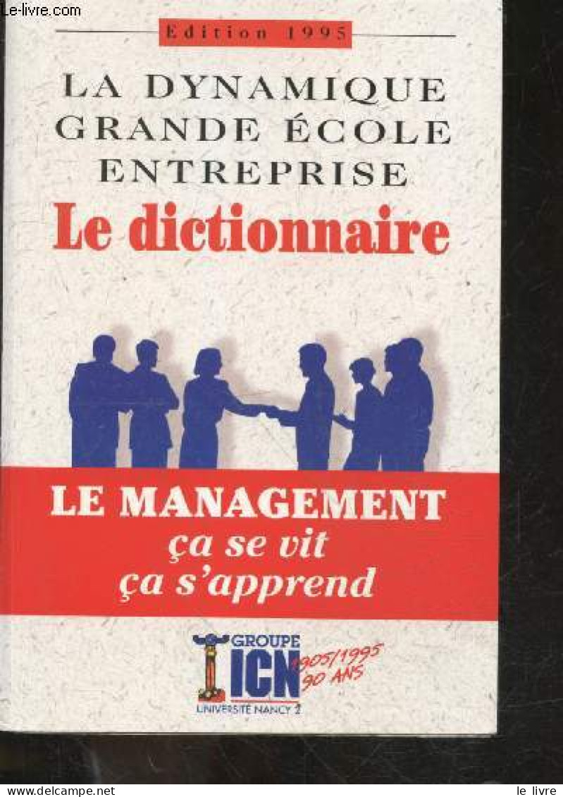 La Dynamique Grande Ecole Entreprise - Le Dictionnaire - Le Management Ca Se Vit Ca S'apprend - Edition 1995 - COLLECTIF - Comptabilité/Gestion