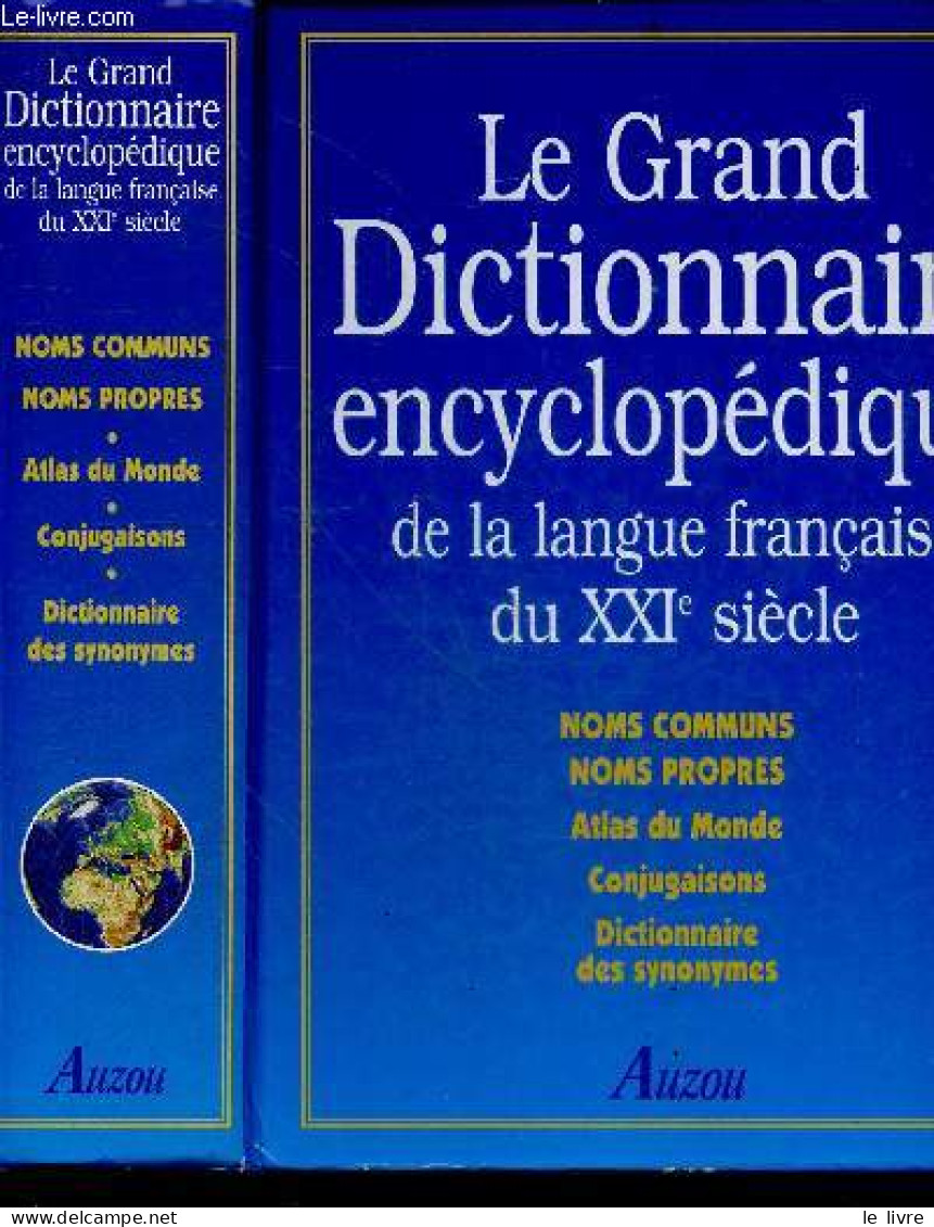 LE GRAND DICTIONNAIRE ENCYCLOPEDIQUE DE LA LANGUE FRANCAISE DU XXIe SIECLE - Noms Communs, Noms Propres, Atlas Du Monde, - Dictionnaires