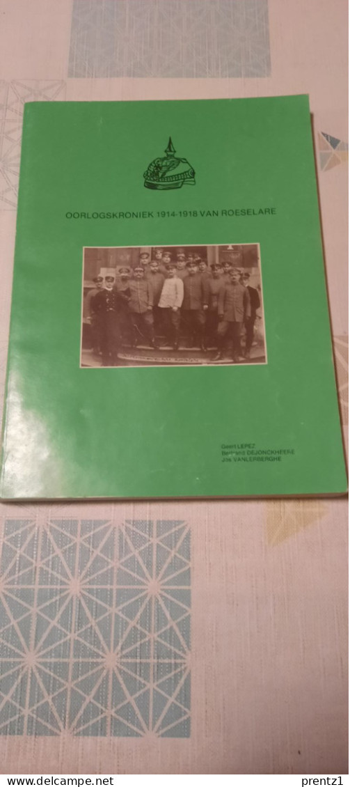 Boek : Oorlogskroniek 1914-1918 - Roeselare Met Tal Van Foto's En Real Data - Guerra 1914-18