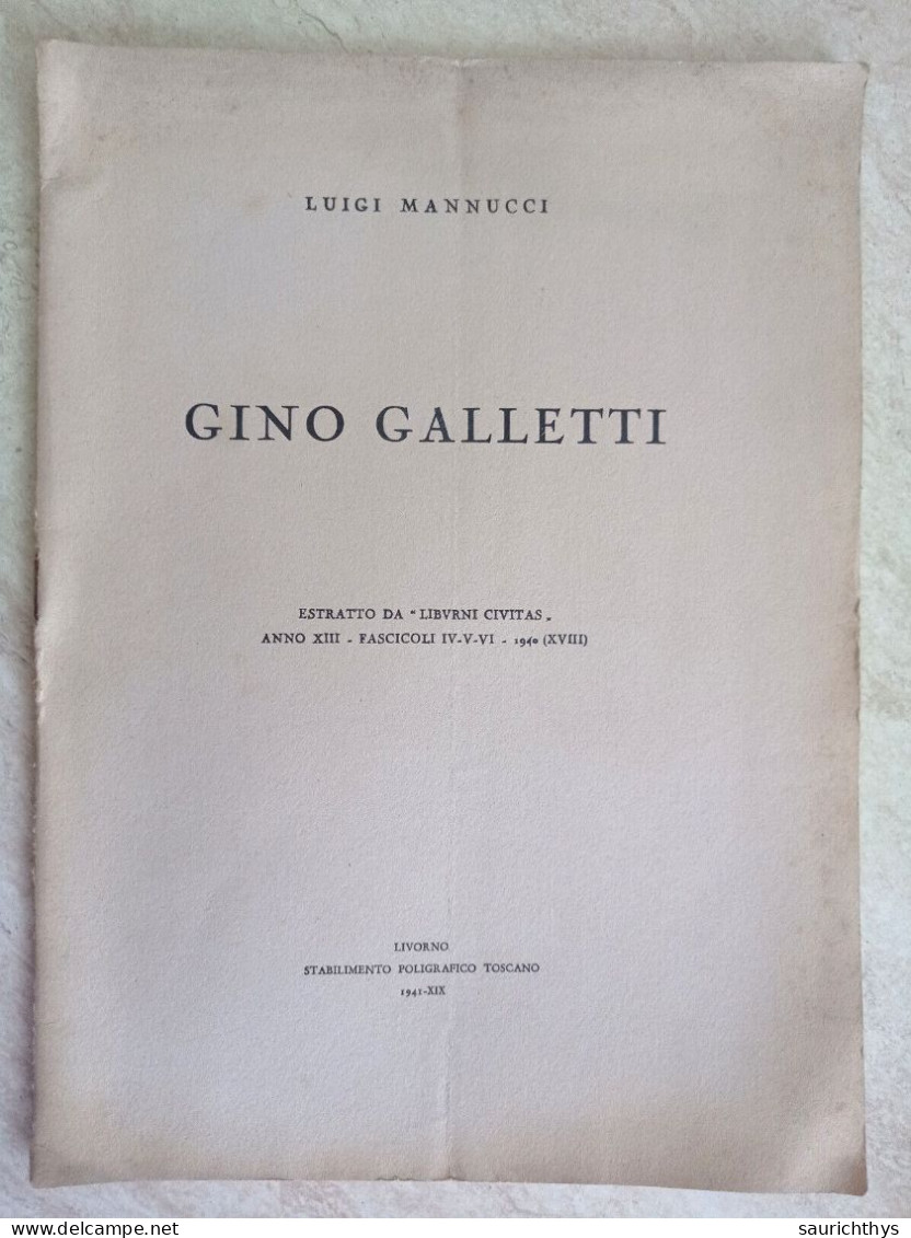 Gino Galletti Estratto Da Libvrni Civitas Autografo Luigi Mannucci Livorno Stabilimento Tipografico Toscano 1941 - Histoire, Biographie, Philosophie