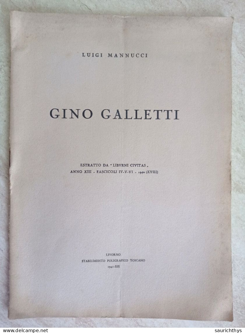 Gino Galletti Estratto Da Libvrni Civitas Autografo Luigi Mannucci Livorno Stabilimento Tipografico Toscano 1941 - History, Biography, Philosophy