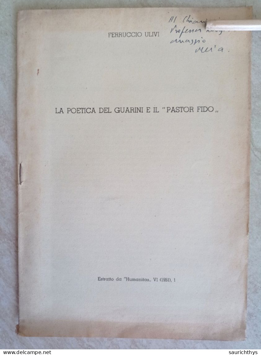 La Poetica Del Guarini E Il Pastor Fido Autografo Scrittore Ferruccio Ulivi Da Borgo San Lorenzo Estratto Da Humanitas - Geschiedenis, Biografie, Filosofie