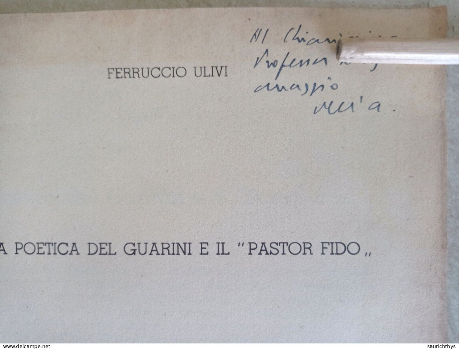 La Poetica Del Guarini E Il Pastor Fido Autografo Scrittore Ferruccio Ulivi Da Borgo San Lorenzo Estratto Da Humanitas - Geschiedenis, Biografie, Filosofie