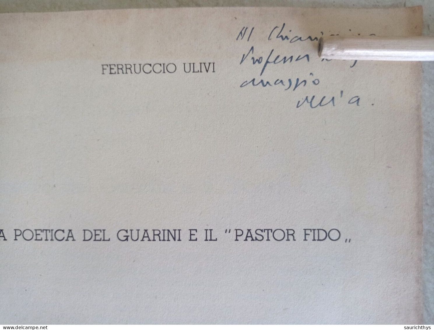 La Poetica Del Guarini E Il Pastor Fido Autografo Scrittore Ferruccio Ulivi Da Borgo San Lorenzo Estratto Da Humanitas - Histoire, Biographie, Philosophie