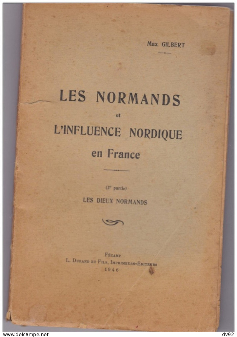 LES  NORMANDS ET L INFLUENCE NORDIQUE EN FRANCE MAX GILBERT (DEDICACE DE L AUTEUR) - Normandie