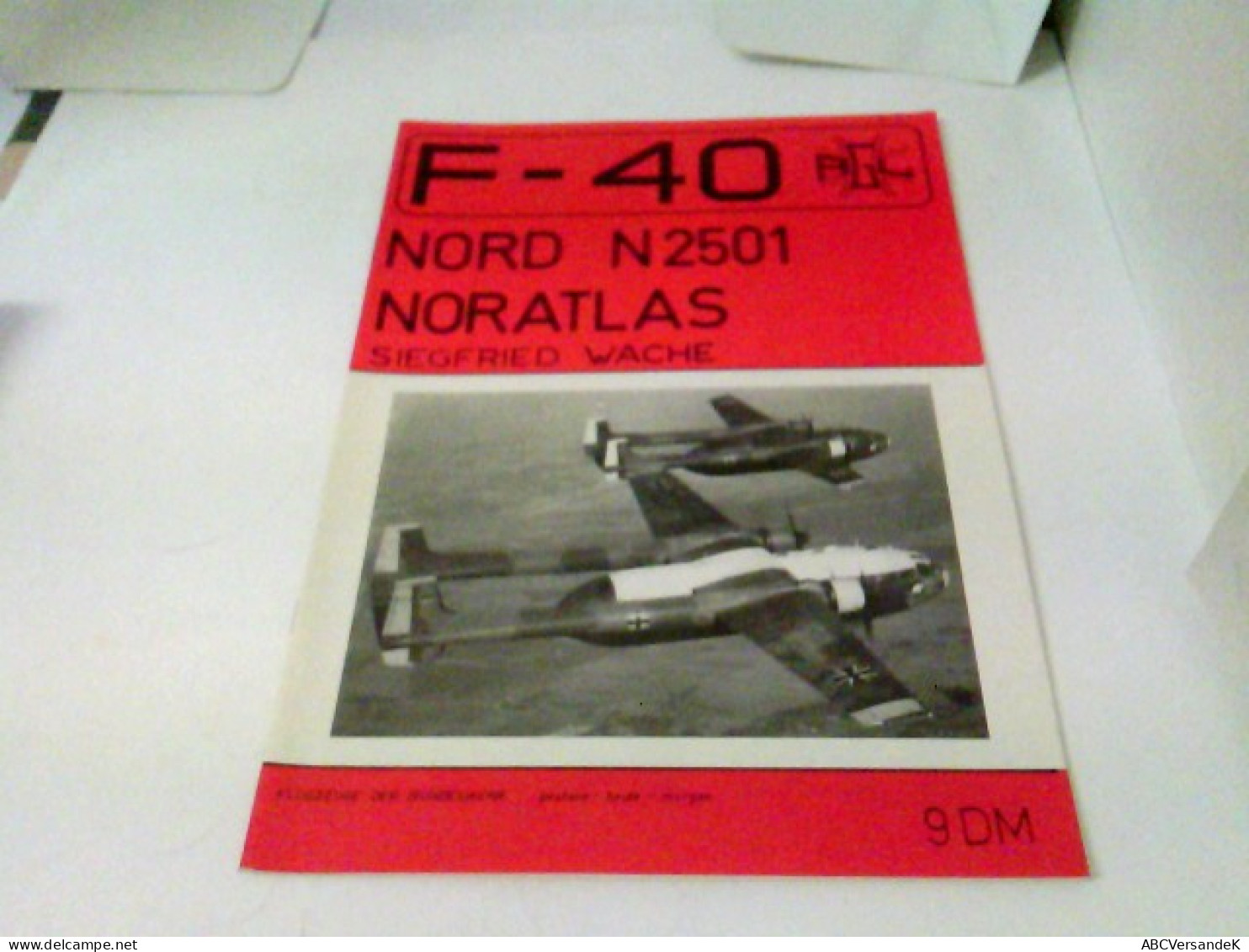 F-40 Flugzeuge Der Luftwaffe - Nord N2501 Noratlas - Trasporti