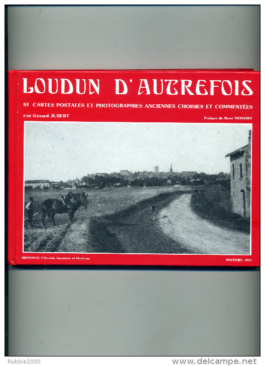 LOUDUN D AUTREFOIS PAR GERARD JUBERT 83 CARTES POSTALES ET PHOTOGRAPHIES ANCIENNES COMMENTEES - Poitou-Charentes