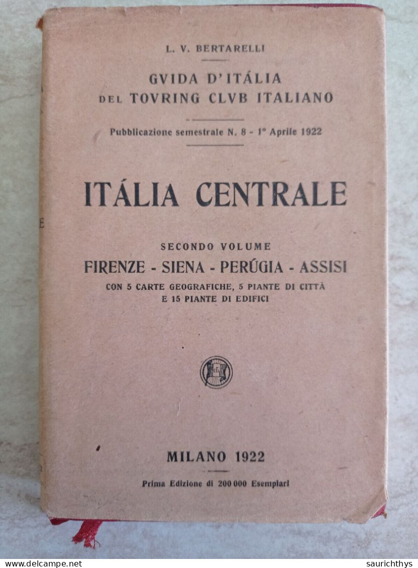 Luigi Vittorio Bertarelli Guida D'Italia Del Touring Club Italiano 1922 Italia Centrale Firenze Siena Perugia Assisi - Tourismus, Reisen