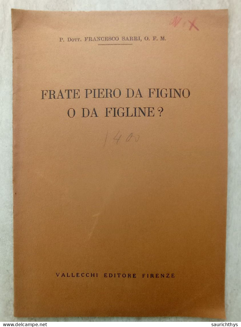 Dott. Francesco Sarri Frate Piero Da Figino O Da Figline ? Vallecchi Editore Firenze 1927 - Geschichte, Biographie, Philosophie