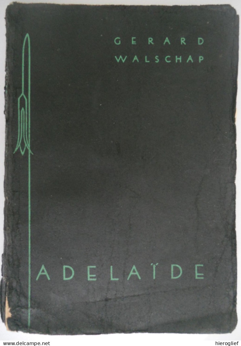 ADELAÏDE Door Gerard Baron Walschap ° Londerzeel + Antwerpen Vlaams Schrijver / 1931 Nijgh & Van Ditmar / Ex-libris Ampe - Littérature