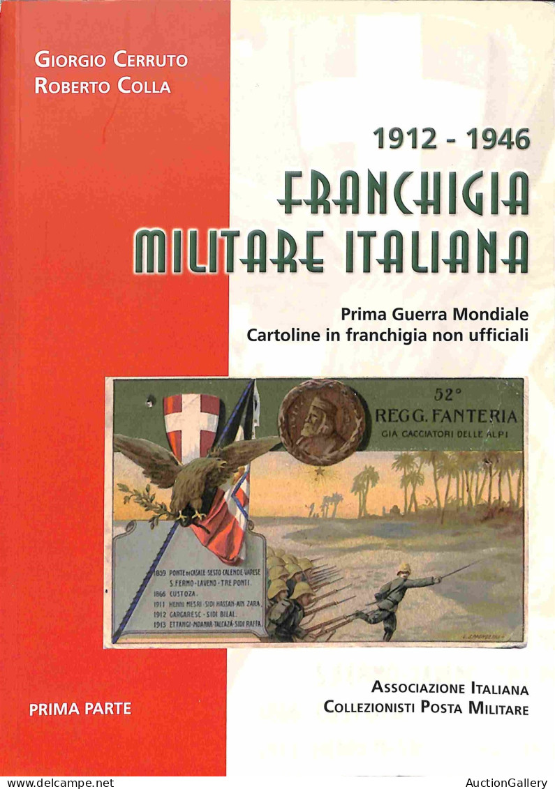 Biblioteca Filatelica - Italia - Franchigia Militare Italiana 1912/1946 (Prima Parte) - G. Cerruto/R. Colla - Ed. 2009 - Other & Unclassified