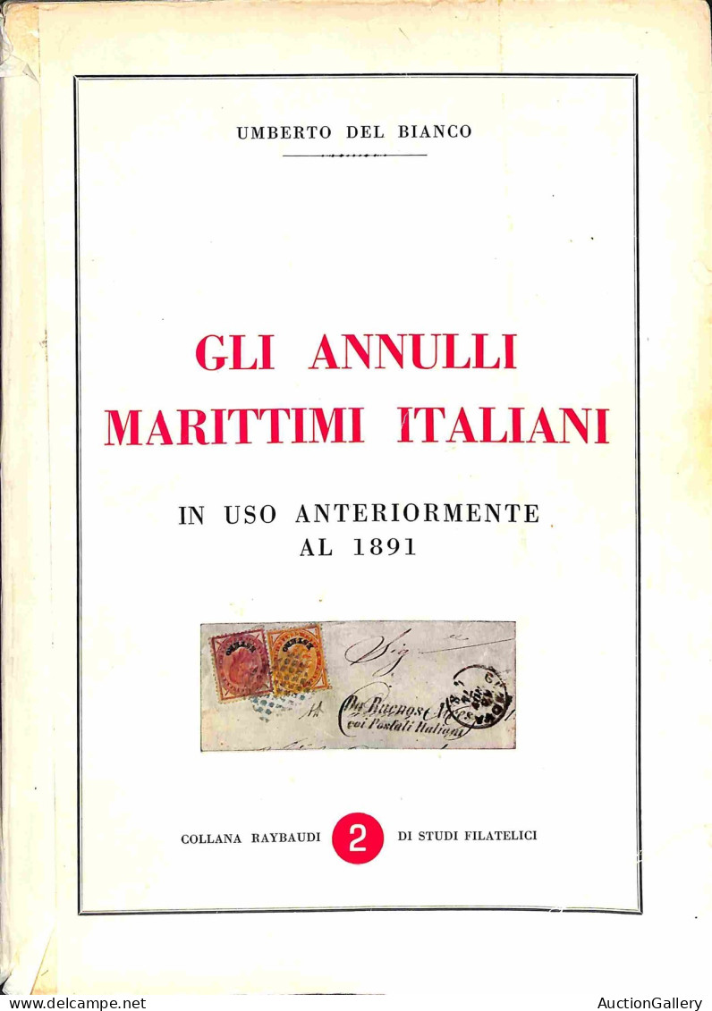 Biblioteca Filatelica - Italia - Gli Annulli Marittimi Italiani In Uso Anteriore Al 1891 - U. Del Bianco (collana Raybau - Sonstige & Ohne Zuordnung