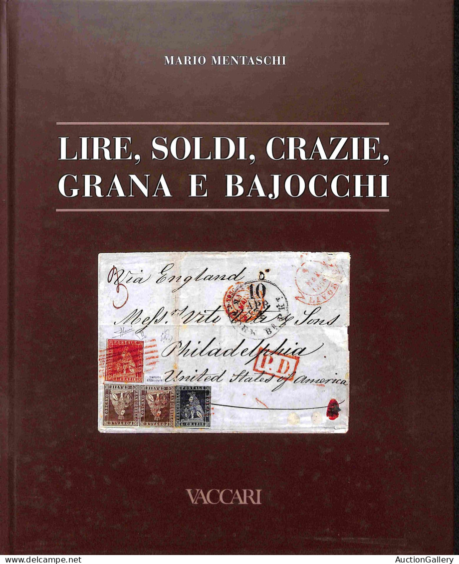 Biblioteca Filatelica - Italia - Lire, Soldi, Crazie, Grana E Bajocchi - M. Mentaschi - Ed. 2003 - Otros & Sin Clasificación