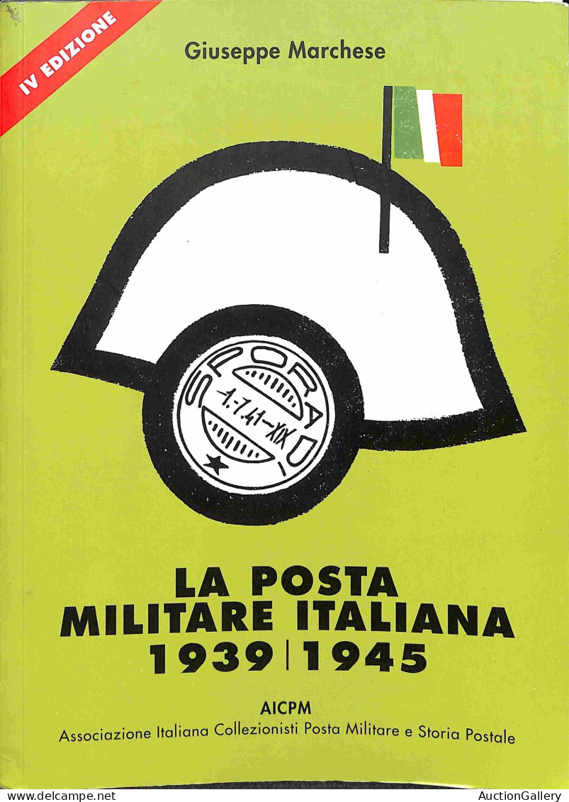 Biblioteca Filatelica - Italia - La Posta Militare Italiana 1939/1945 - AICPM - G. Marchese - IV Ed. 2011 - Otros & Sin Clasificación