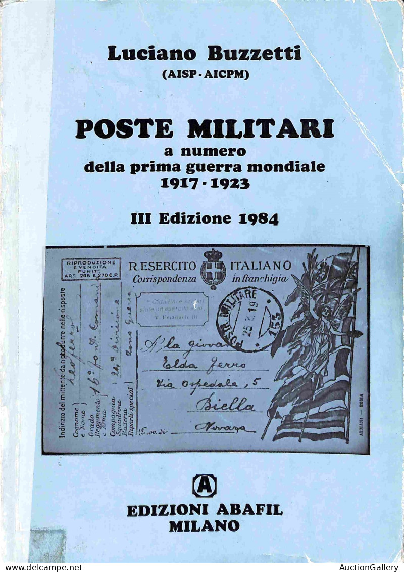 Biblioteca Filatelica - Italia - Poste Militari A Numero Della Prima Guerra Mondiale 1917/1923 - L. Buzzetti - III Ed. 1 - Andere & Zonder Classificatie