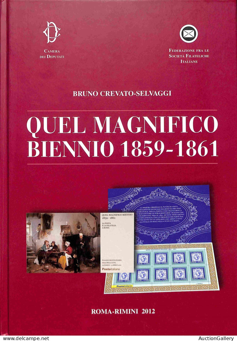 Biblioteca Filatelica - Italia - Quel Magnifico Biennio 1859/1861 - B. Crevato Selvaggi - Ed. 2012 - Andere & Zonder Classificatie