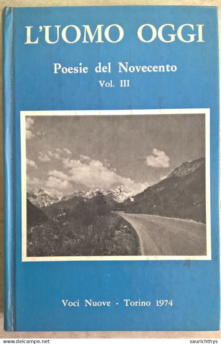 Poesia - L'uomo Oggi - Poesie Del Novecento Vol. III - Voci Nuove - Torino 1974 - Poesie