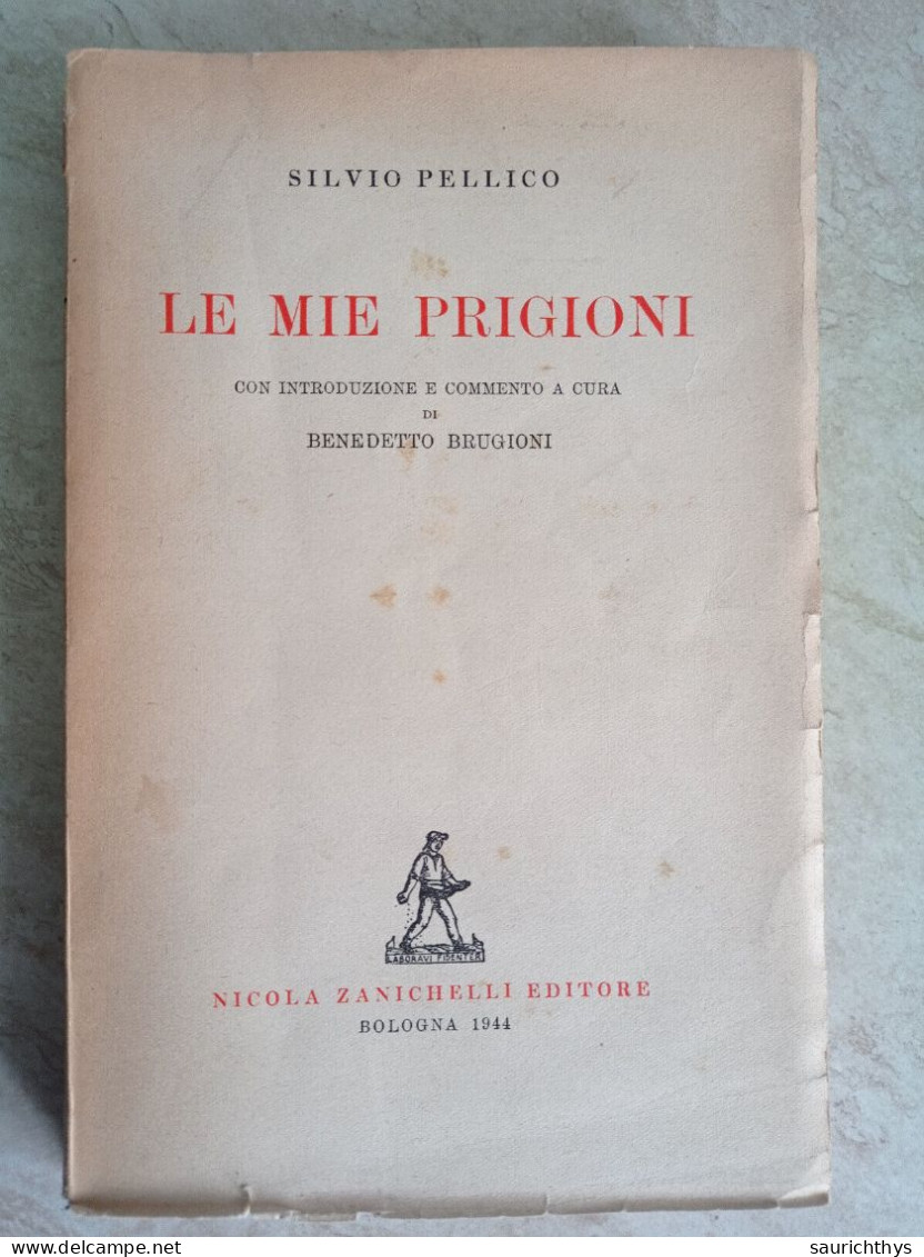 Silvio Pellico Le Mie Prigioni Con Introduzione E Commento A Cura Di Benedetto Brugioni Zanichelli Bologna 1944 - Clásicos