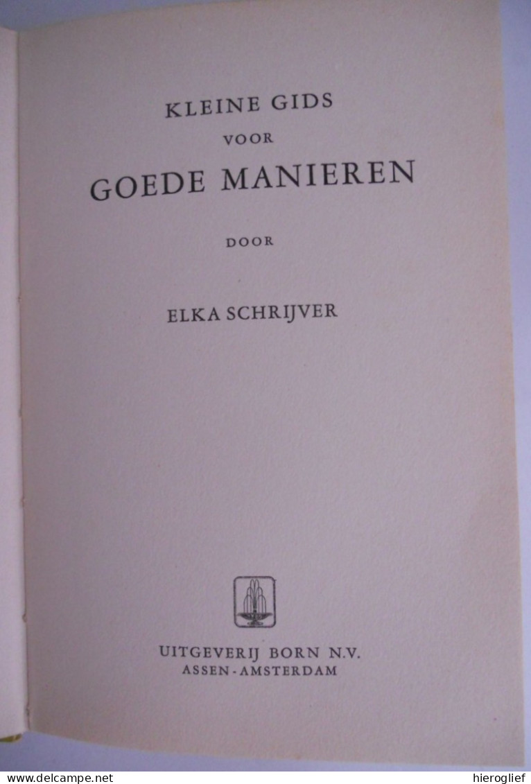 Kleine Gids Voor GOEDE MANIEREN Door Elka Schrijver Amsterdam Born Wellevendheid Etiquette Omgangsvormen - Practical