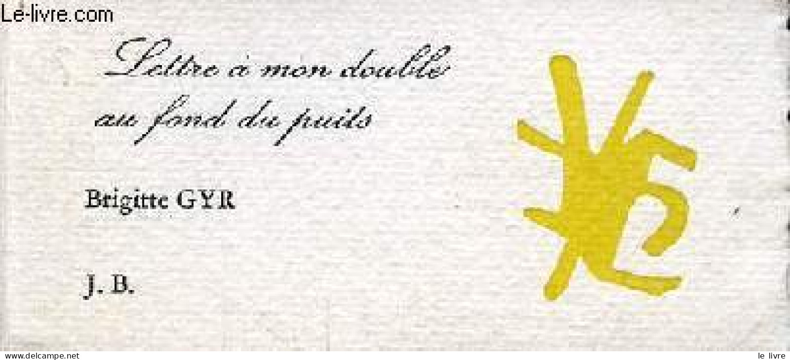 Lettre à Mon Double Au Fond Du Puits - Dédicacé Par L'auteur. - Gyr Brigitte - 1994 - Livres Dédicacés