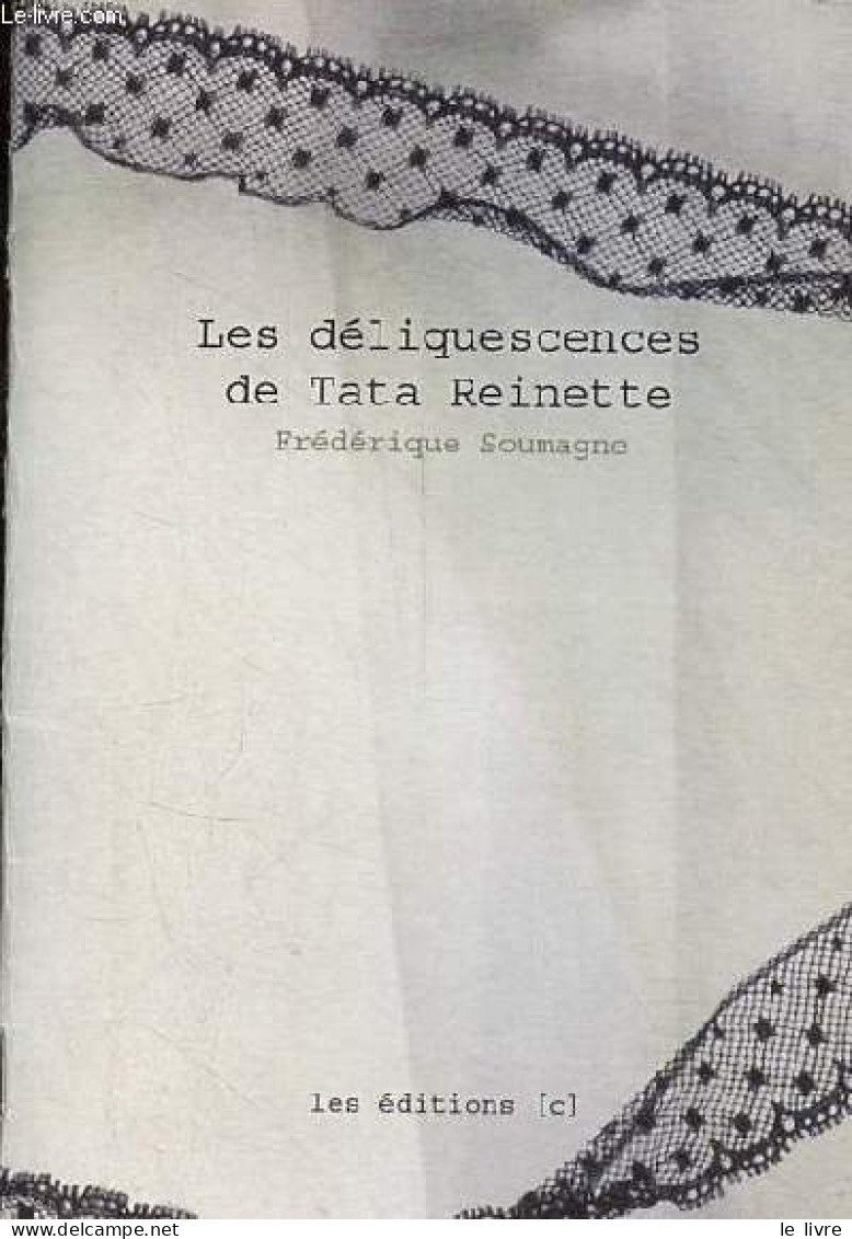 Les Déliquescences De Tata Reinette - Dédicacé Par L'auteur. - Soumagne Frédérique - 2008 - Livres Dédicacés