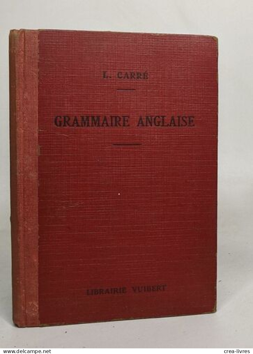 Elements De Grammaire Anglaise A L'usage Des Eleves De 2e Et 3e Annees Des Ecoles Primaires Superieures Des Ecoles De Co - Non Classés