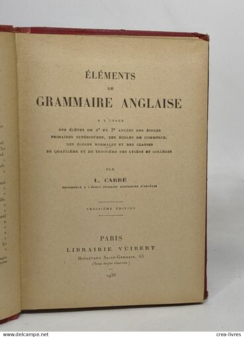 Elements De Grammaire Anglaise A L'usage Des Eleves De 2e Et 3e Annees Des Ecoles Primaires Superieures Des Ecoles De Co - Non Classés