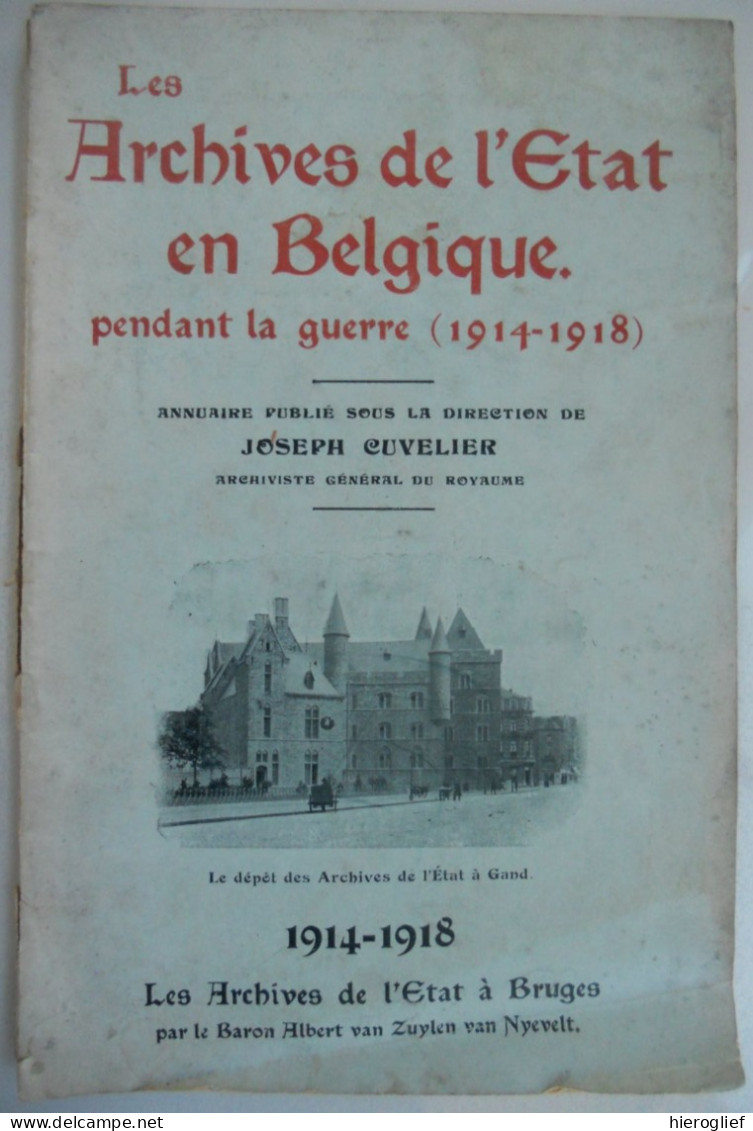 Les Archives De L'état En Belgique Pendant La Guerre 1914-1918 J Cuvelier / Les Archives à Bruges Par Baron Van Zuylen - Oorlog 1914-18