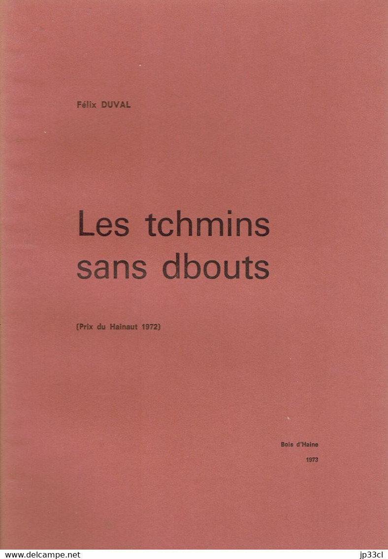 Les Tchmins Sans Dbouts, Recueil De Poèmes En Wallon Du Centre (La Louvière) Par Félix Duval, Bois-d'Haine 1973 - Poésie