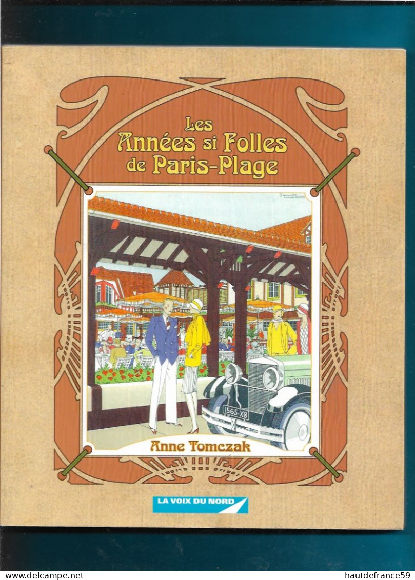 Rare Monographieles ANNEES FOLLES De PARIS PLAGE , Anne Tomczak Robert Lassus 190 Pages Photographies - Picardie - Nord-Pas-de-Calais
