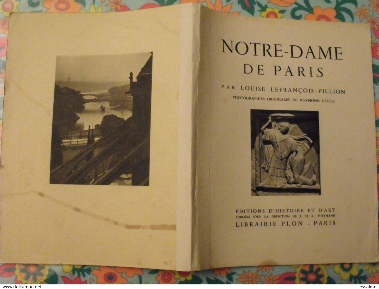 Notre-Dame De Paris. Louise Lefrançois-Pillion. Photos Raymond Gesell. Plon 1942 - Paris