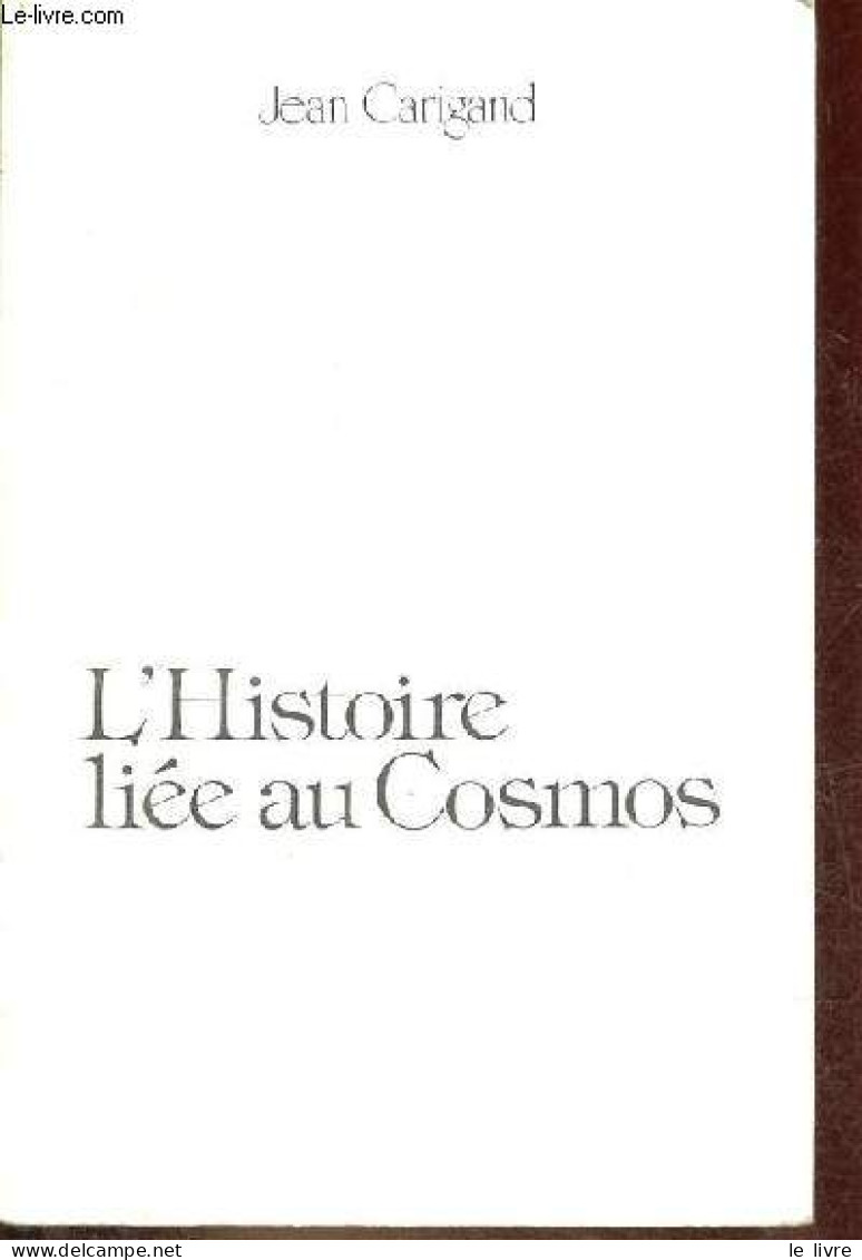 L'Histoire Liée Au Cosmos - Exemplaire N°850/1500 Avec Signature De L'auteur. - Carigand Jean - 1981 - Sciences