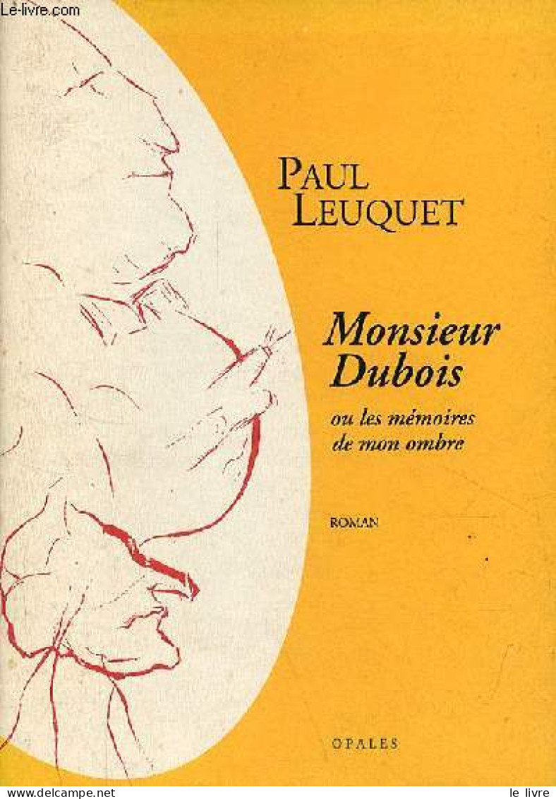 Monsieur Dubois Ou Les Mémoires De Mon Ombre - Roman - Dédicacé Par L'auteur. - Leuquet Paul - 1995 - Livres Dédicacés
