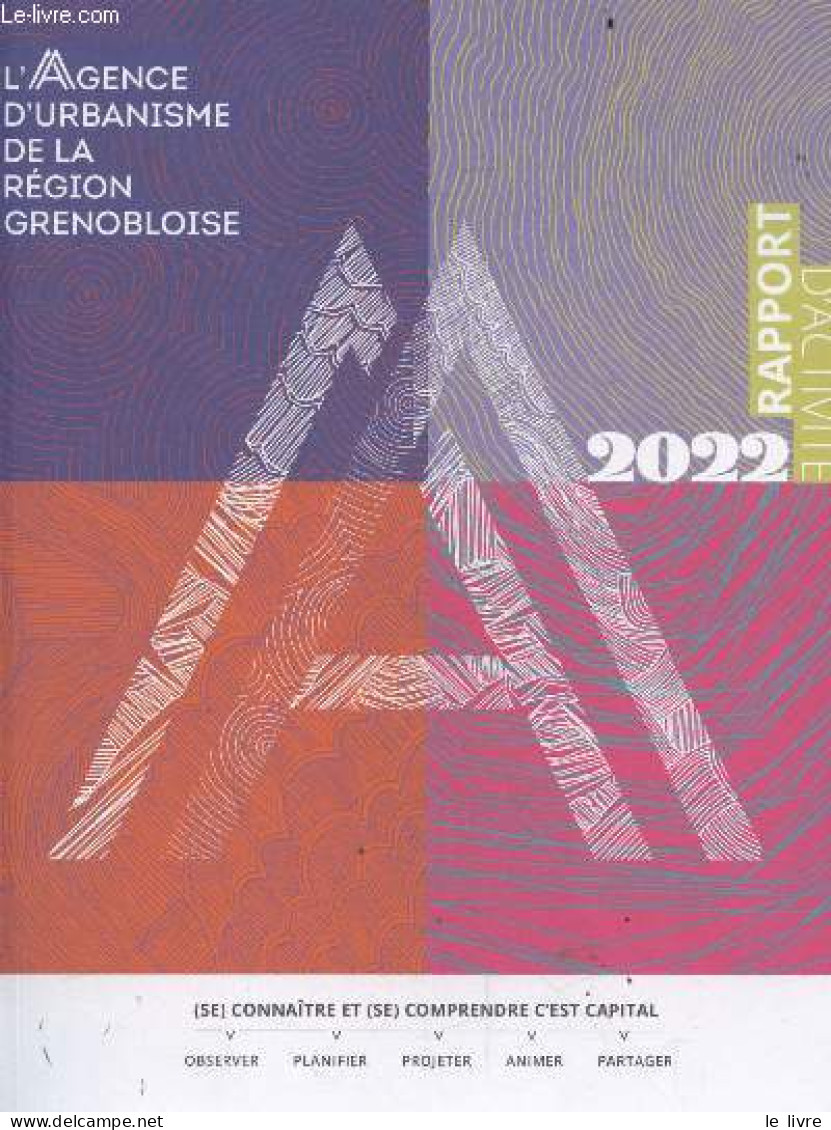 L'agence D'urbanisme De La Region Grenobloise - Rapport D'activite 2022 - Un Collectif D'elus, Carte Du Partenariat, Res - Contabilità/Gestione
