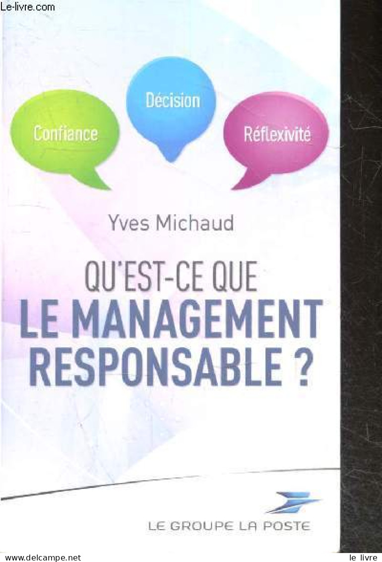 Qu'est Ce Que Le Management Responsable ? - Confiance, Decision, Reflexivite - MICHAUD YVES - 2013 - Management