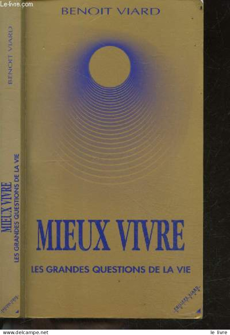 Mieux Vivre - Le Bonheur à Portée De Plume - Les Grandes Questions De La Vie + Envoi De L'auteur - Benoit Viard - 1995 - Livres Dédicacés