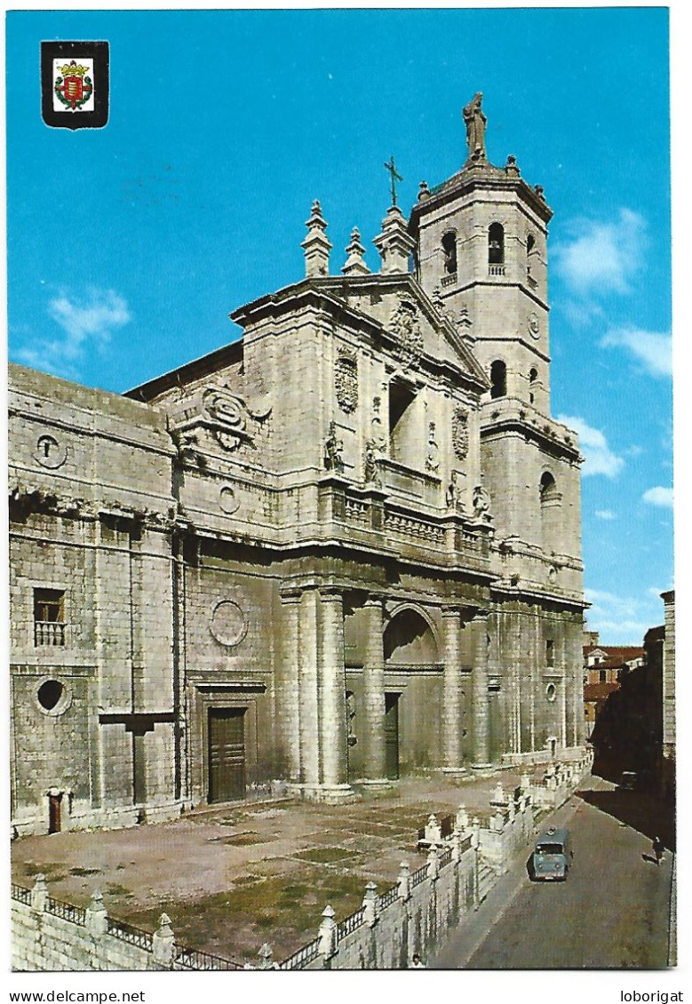 CATEDRAL / CATHÉDRALE.-  VALLADOLID.- ( ESPAÑA ) - Valladolid