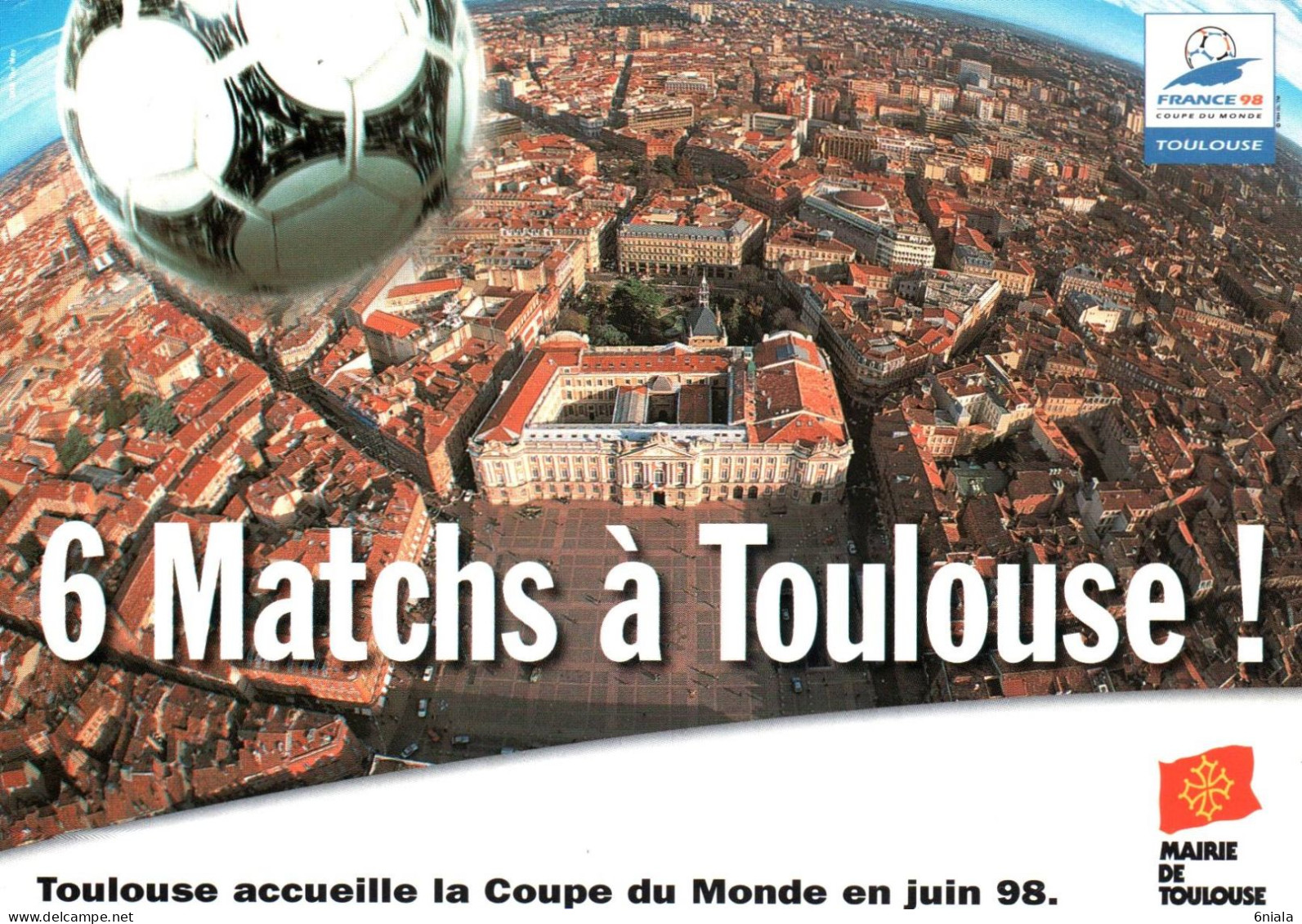 20227   6 MATCHS  à  Toulouse TOULOUSE Accueille La Coupe Du Monde En Juin 98    ( 2 Scans) (Foot Ball Stadium Ballon ) - Football