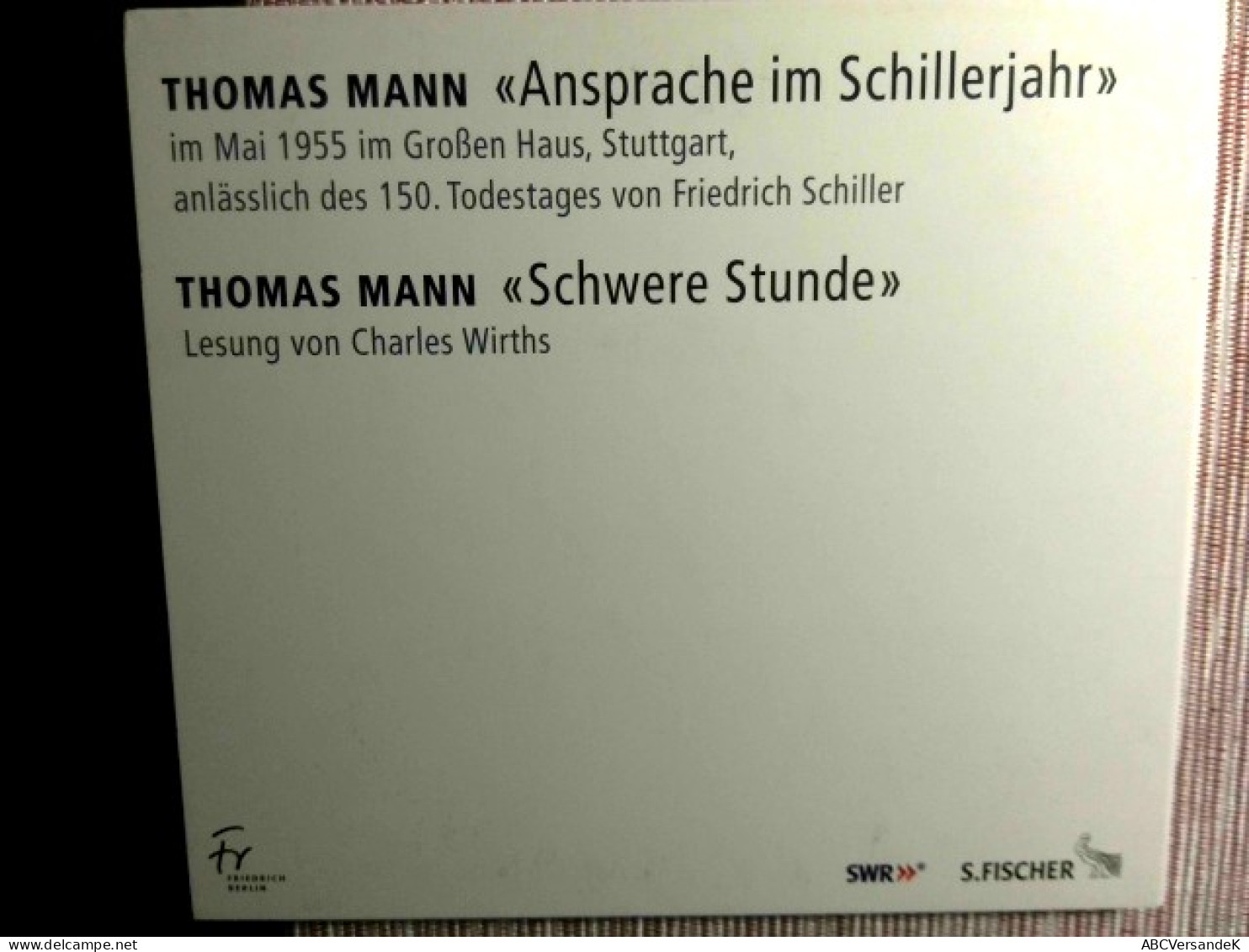 Thomas Mann über Friedrich Schiller   Ansprache Im Schillerjahr Im Mai 1955 Im Großen Haus, Stuttgart Anlässl - CDs