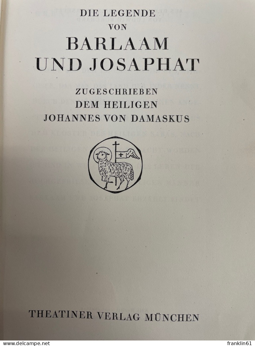 Die Legende Von Barlaam Und Josaphat : Zugeschrieben Dem Heiligen Johannes Von Damaskus. - Lyrik & Essays