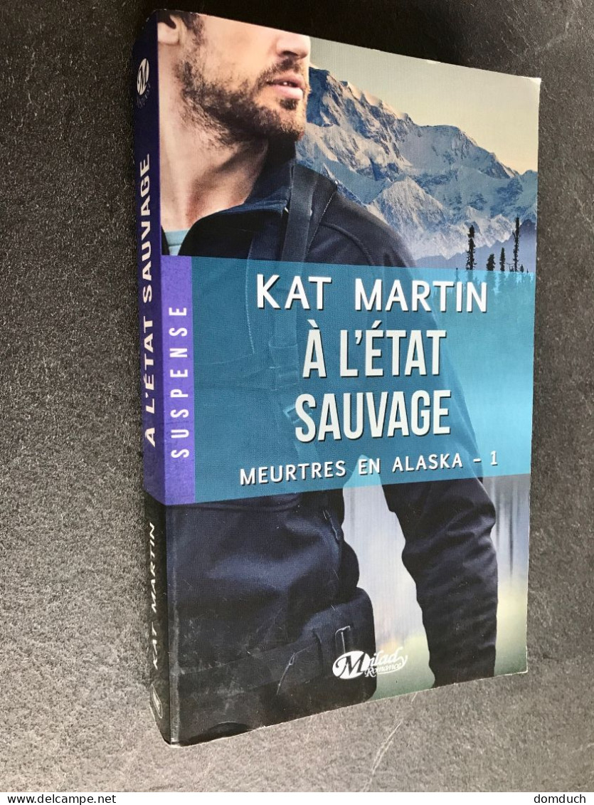 Edition Milady Suspense      A L’ETAT SAUVAGE    Meurtre En Alaska – 1 & 2    Kat MARTIN - Lots De Plusieurs Livres