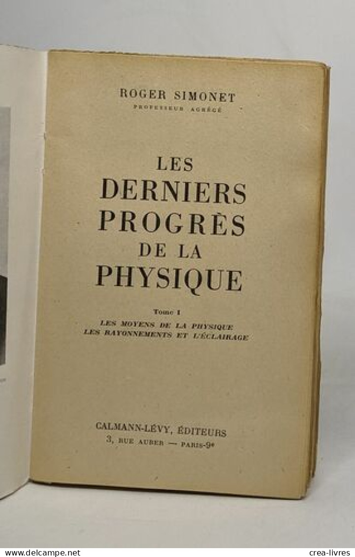 Les Derniers Progres De La Physique - Tome I Les Moyens De La Physique Les Rayonnements Et L'éclairage - Non Classés