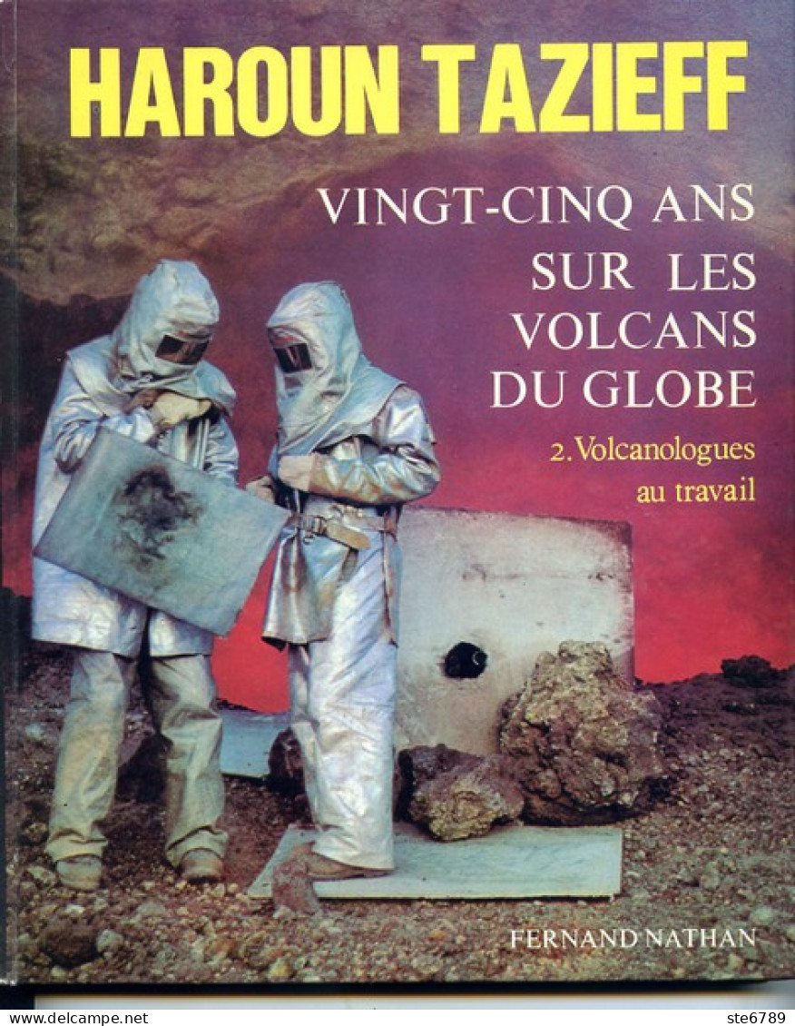 Livre HAROUN TAZIEFF Vingt Cinq Ans Sur Les Volcans Du Globle Vol 2 Vulcanologues Au Travail - Sciences