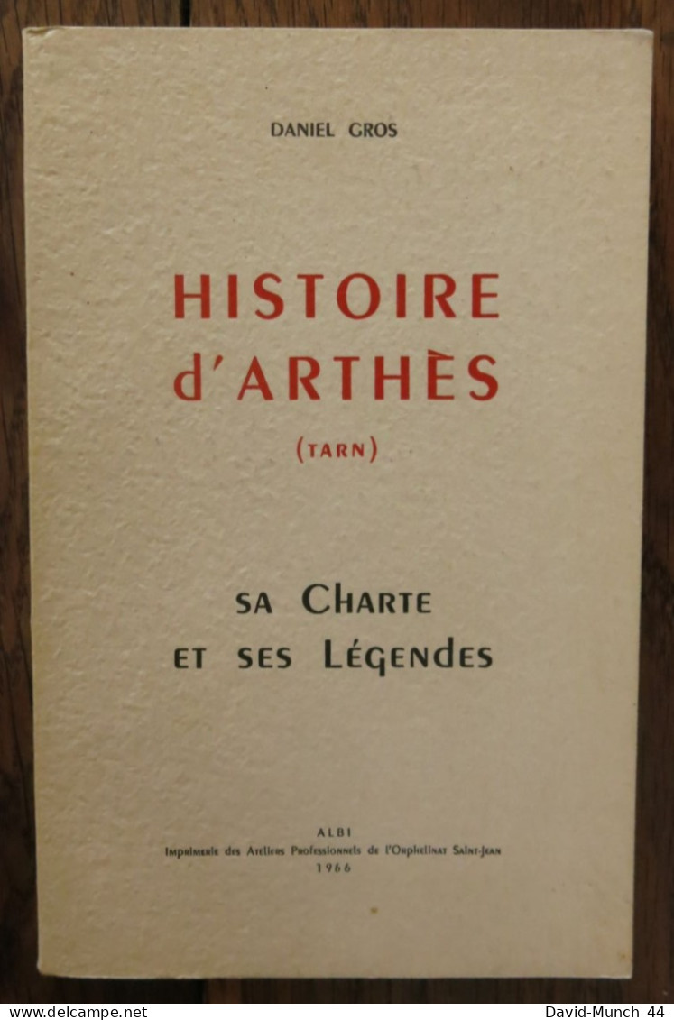 Histoire D'Arthès (Tarn), Sa Charte Et Ses Légendes De Daniel Gros. 1966 - Midi-Pyrénées